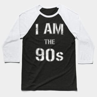 I Am The 90s Baseball T-Shirt